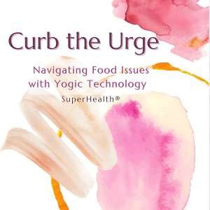 E-book - Curb The Urge: Navigating Food Issues with Yogic Science
