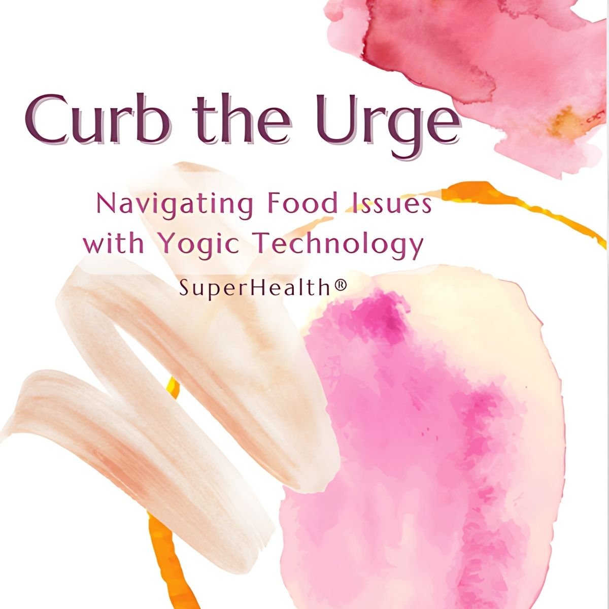 E-book - Curb The Urge: Navigating Food Issues with Yogic Science