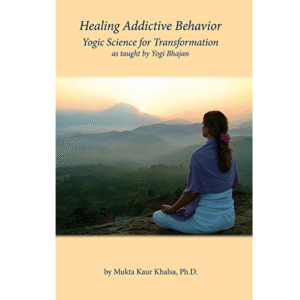 Healing Addictive Behavior: Yogic Science for Transformation