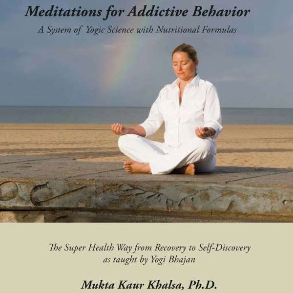Meditations for Addictive Behavior: A System of Yogic Science for Addictive Behaviors